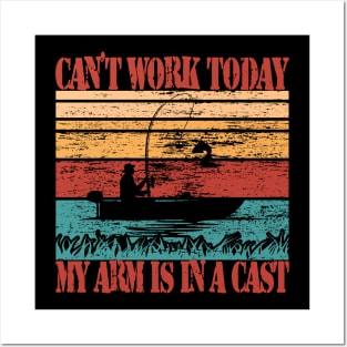 Can't Work Today My Arm is in a Cast Posters and Art